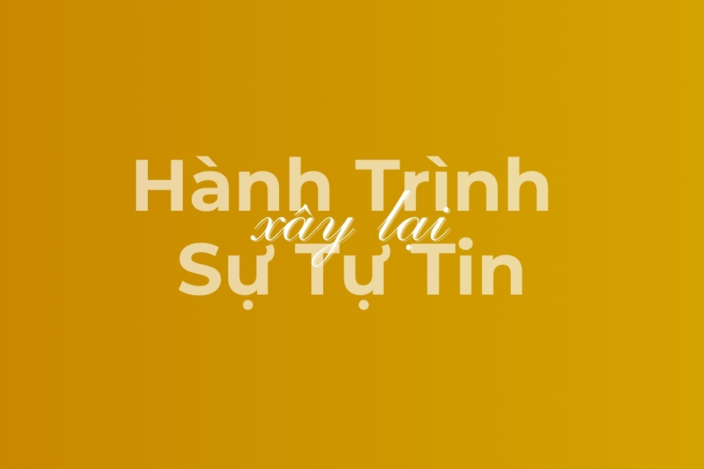 hành trình xây lại sự tự tin