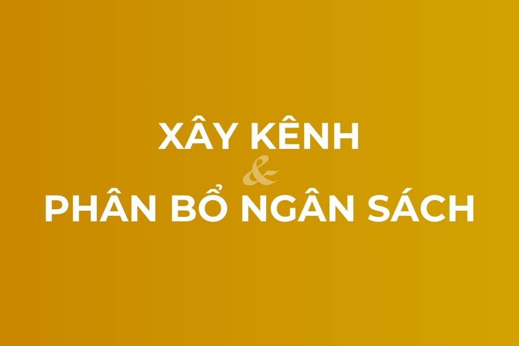 xây kênh và phân bổ ngân sách