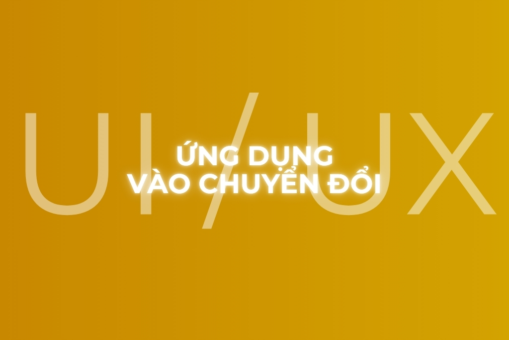 ứng dụng ui ux vào chuyển đổi