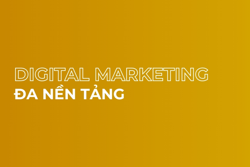 digital marketing đa nền tảng